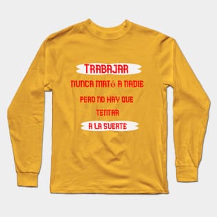 Trabajar no mata a nadie Long Sleeve T-Shirt